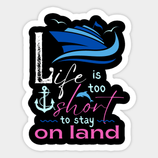 Life is too Short to Stay on Land Sticker